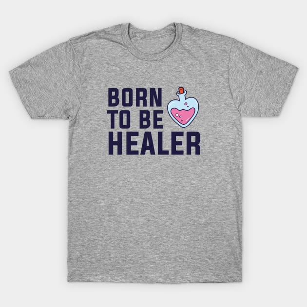 Born to be healer T-Shirt by LoenaStudio